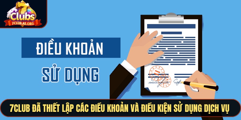 7CLUB đã thiết lập các điều khoản và điều kiện sử dụng dịch vụ